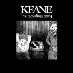 Keane : Live Recordings 2004